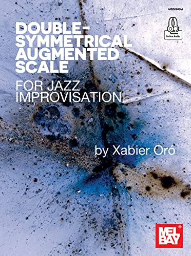 Double-Symmetrical Augmented Scale for Jazz Improvisation (English Edition)