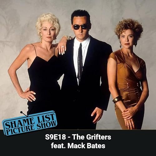 Shame List Picture Show S9E18 &mdash; The Grifters feat. Mack Bates