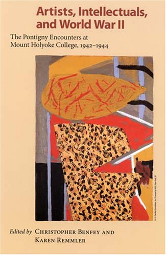Artists, Intellectuals and World War II: The Pontigny Encounters at Mount Holyoke College, 1942-1944