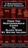 From the Mediterranean Caper to Black Wind: A Bibliography of Clive Cussler 097651480X Book Cover