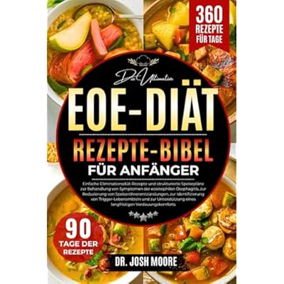 DIE ULTIMATIVE EOE-DI&Auml;TREZEPTE-BIBEL F&Uuml;R ANF&Auml;NGER