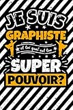  Carnet des notes ligné: Je suis graphiste et toi quel est ton super pouvoir?