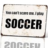 You Can t Scare Me I Play Soccer Vintage Metal Signs 8x12 Inch