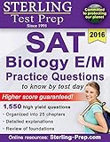 Sterling SAT Biology E/M Practice Questions: High Yield SAT Biology E/M Questions