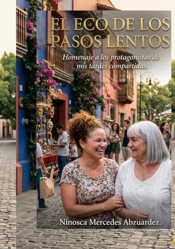 El Eco de los Pasos Lentos: Homenaje a los protagonistas de mis tardes compartidas