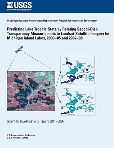 Predicting Lake Trophic State by Relating Secchi-Disk Transparency Measurements to Landsat-Satellite Imagery for Michigan Inland Lakes, 2003?05 and 2007?08