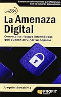 La amenaza digital: Conozca los riesgos informáticos que pueden arruinar su negocio 8496998258 Book Cover