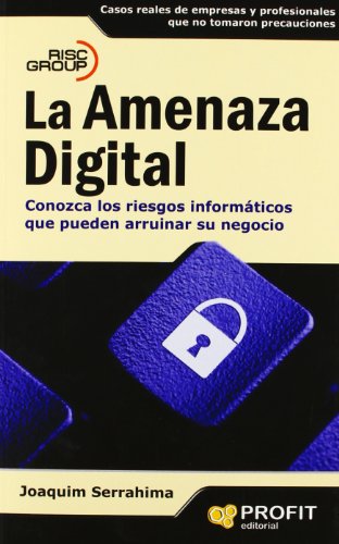 Portada de La amenaza digital: conozca los riesgos informáticos que pueden arruinar su negocio