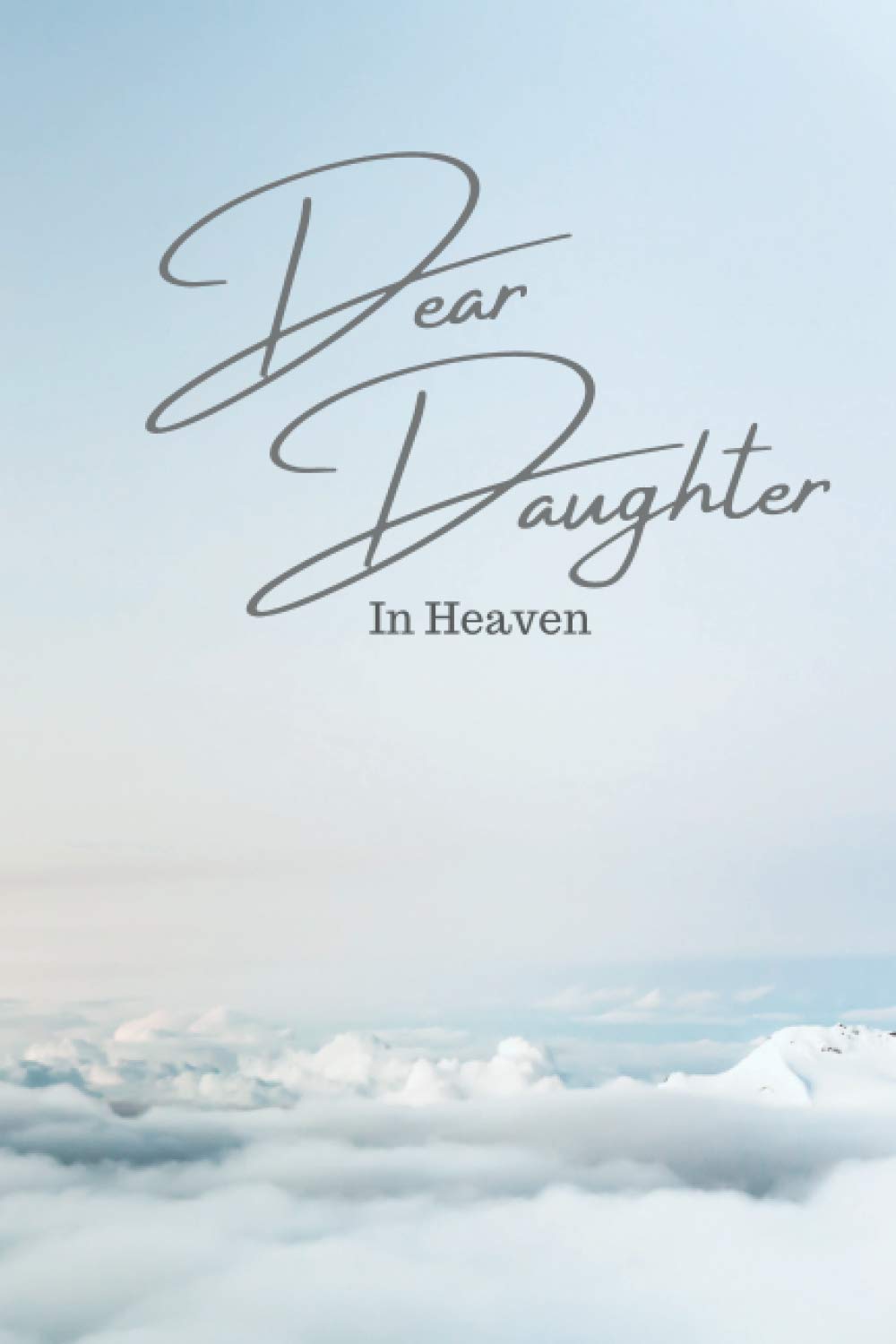 Dear Daughter in Heaven | Grief Journal | Mothers and Fathers Keepsake Book | Letters to your Daughter: Thoughtful Gift for Parents | Remembrance Diary for Moms and Dads