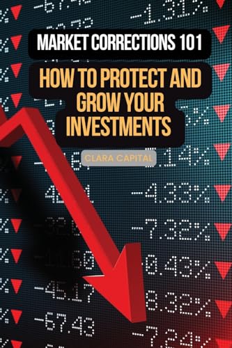 Market Corrections 101: How to protect and grow your investments