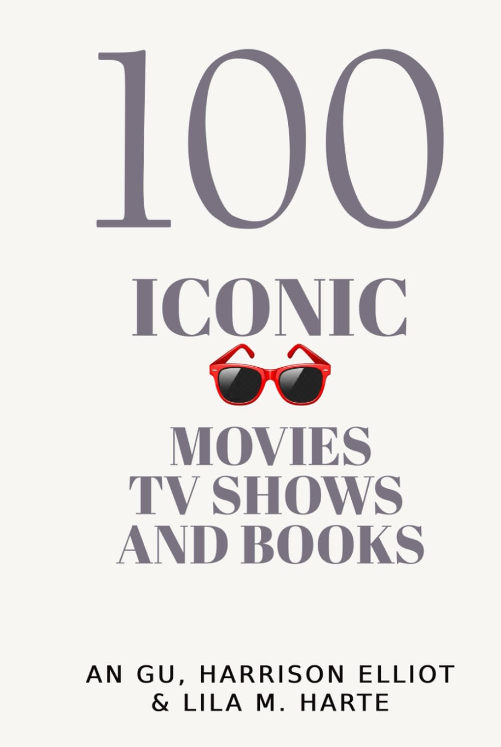 100 Iconic Movies, TV Shows and Books: Top Global Picks (Combined Edition) (The 100 Landmarks)