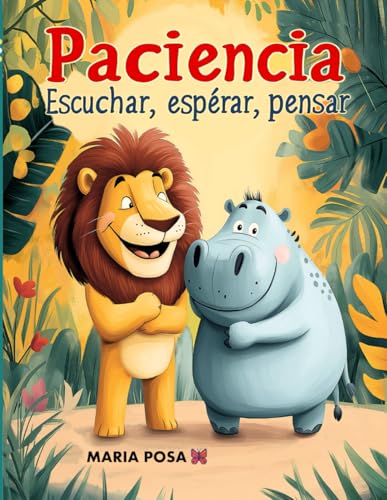 Paciencia: Escuchar, Esperar y Pensar: Un cuento en español para niños que enseña a tener paciencia. Para preescolar, primeros grados… ¡y como ... dormir! (Vamos hipopótamos) (Spanish Edition)