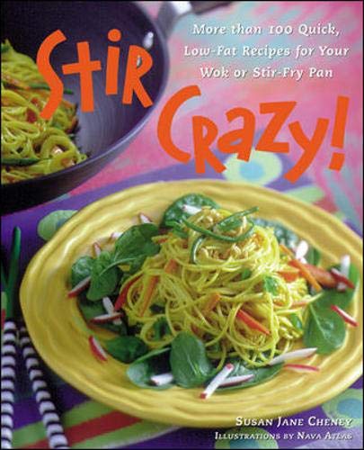 Stir Crazy! : More than 100 Quick, Low-Fat Recipes for Your Wok or Stir-Fry Pan