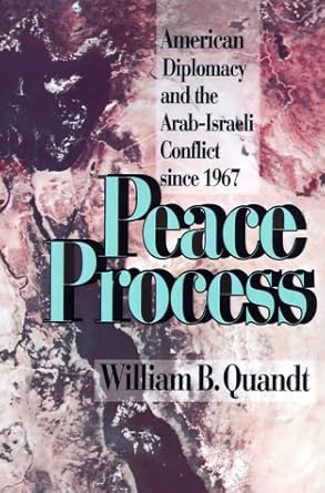 Peace Process: American Diplomacy and Arab-Isræli Conflict Since 1967