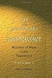Life and Adventures of Count Beugnot, Minister of State under Napoleon I: Volume 1