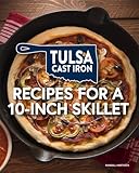 Tulsa Cast Iron's Recipes for a 10-Inch Skillet