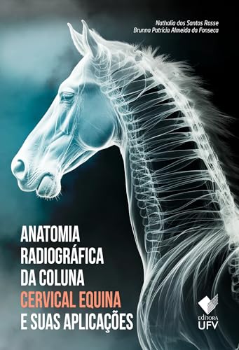 Anatomia radiográfica da coluna cervical equina e suas aplicações (Científica)