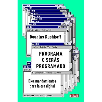 Programa O Ser&aacute;s Programado: Diez Mandamientos Para La Era Digital / Program or Be Programmed: Ten Commands for a Digital Age