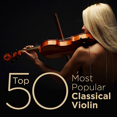 Top 50 Most Popular Classical Violin by VARIOUS ARTISTS on Amazon Music ...