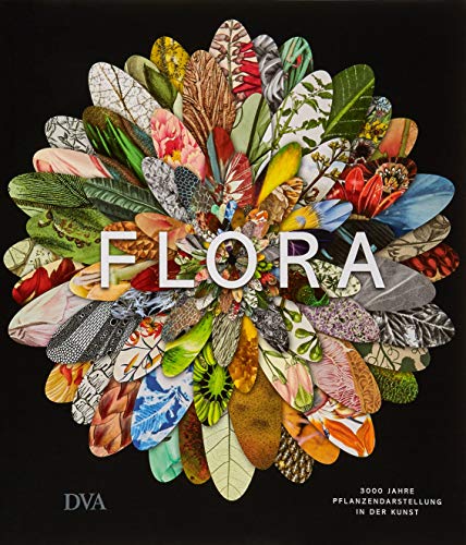 Flora: 3000 Jahre Pflanzendarstellung in der Kunst Flora: 3000 Jahre Pflanzendarstellung in der Kunst