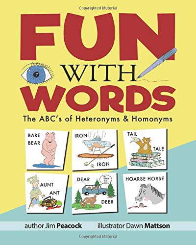 Fun With Words: The ABC's of Heteronyms & Homonyms