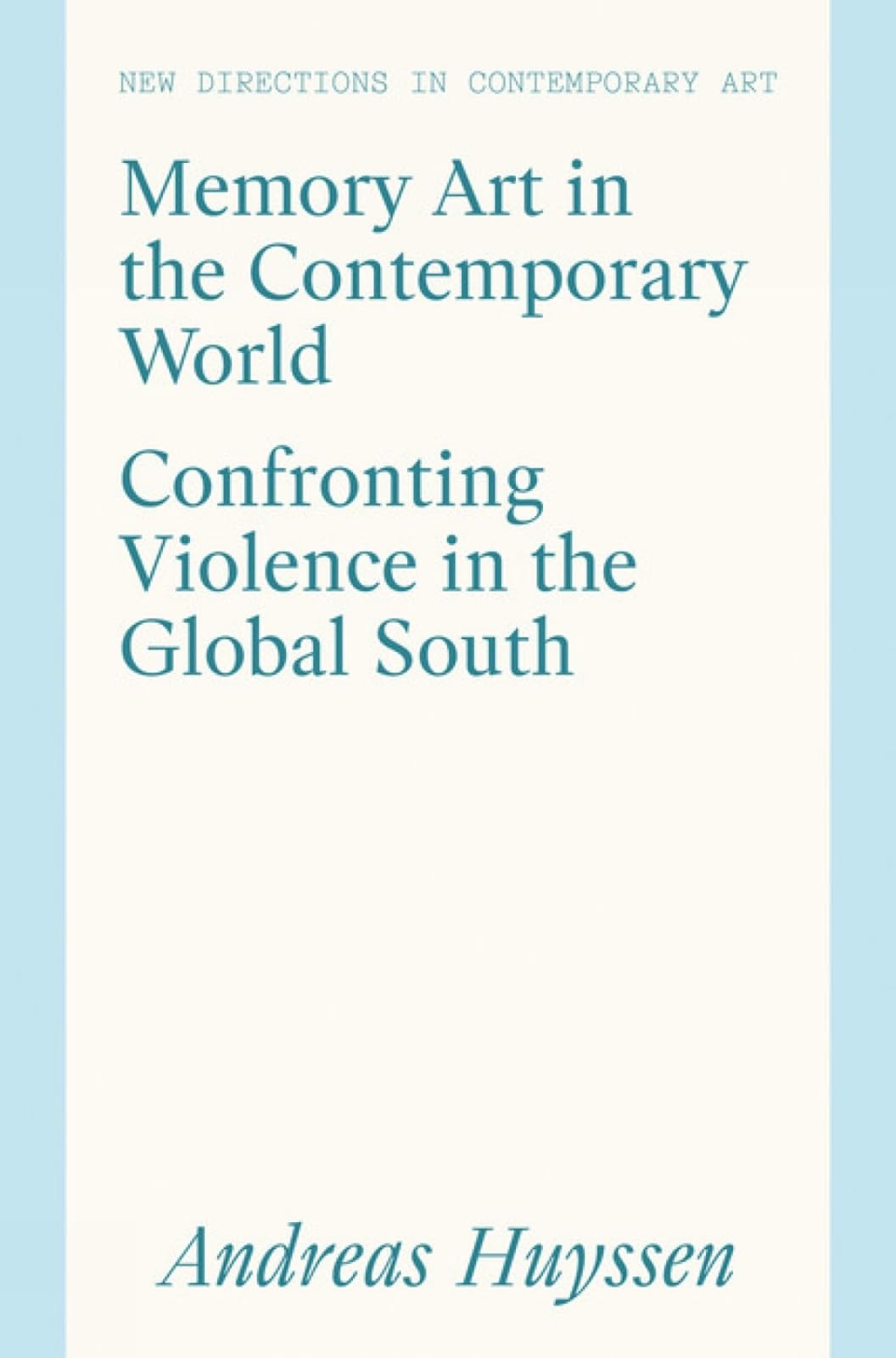 Memory Art in the Contemporary World by Andreas Huyssen (Hardback Book)