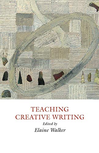 Teaching Creative Writing: Practical Approaches (Creative Writing Studies)