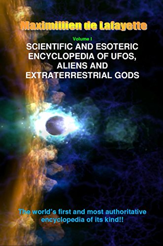 Volume 1. Scientific and Esoteric Encyclopedia of UFOs, Aliens and Extraterrestrial Gods (UFOs and...