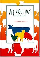 WILD ABOUT MEAT: Recipes from Northern Germany. B0032NZPHU Book Cover