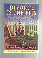 Divorce is the Pits So Stop Digging 0964733420 Book Cover