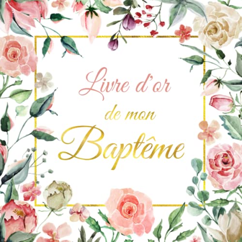Livre d'Or mon Baptême: Livre d'Or pour Félicitations, Salutations, Souvenirs et Photos pour votre enfant - Pour plus de 60 entrées - Décoration et Idée Cadeau de Baptême pour Fille et Garçon