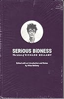 SERIOUS BIDNESS: THE LETTERS OF RICHARD BELLAMY, edited and with an Introduction and Notes by Miles Bellamy 0692518673 Book Cover