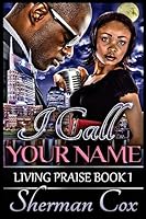 I Call Your Name (Living Praise #1) 1512111090 Book Cover