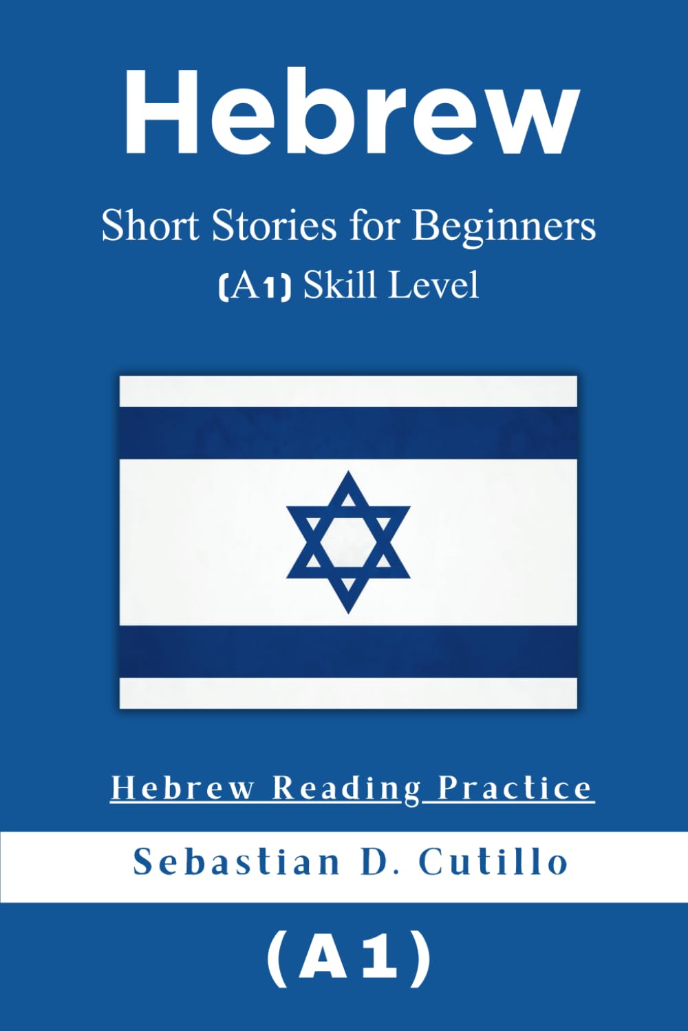Hebrew Short Stories for Beginners (A1) Skill Level - Hebrew Reading Practice (Hebrew Short Stories (CEFR Leveled Language Learning))
