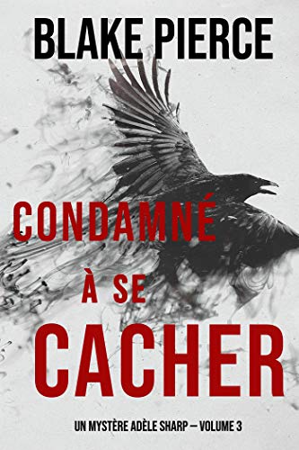 Condamné à se cacher (Un Mystère Adèle Sharp — Volume 3) (French Edition)