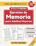 Ejercicios De Memoria Para Adultos Mayores: Libro para Personas Mayores con Ejercicios Cognitivos. 100 Juegos y Actividades Divertidas y Relajantes para Estimular y Mantener Activa la Mente.