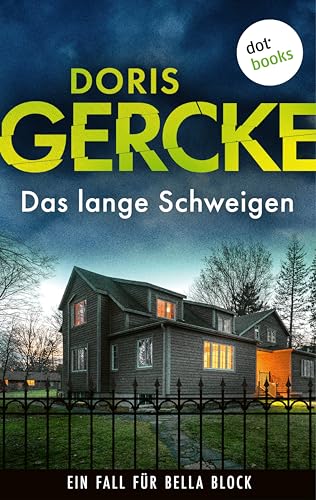 Das lange Schweigen: Ein Fall für Bella Block 10 | Ein neuer Krimi der Grande Dame der Spannungsliteratur
