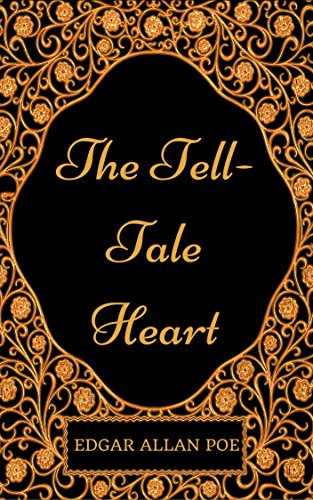 The Tell-Tale Heart : By Edgar Allan Poe - Illustrated by [Edgar Allan Poe]
