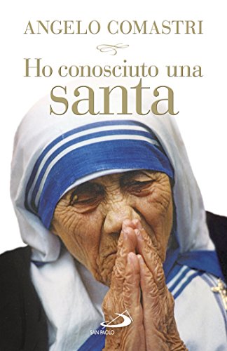 Amazon Com Ho Conosciuto Una Santa Madre Teresa Di Calcutta Italian Edition Ebook Comastri Angelo Kindle Store