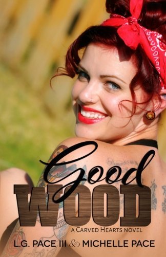 By Pace III, L.G. Good Wood: Volume 1 (Carved Hearts) Paperback   July 2014