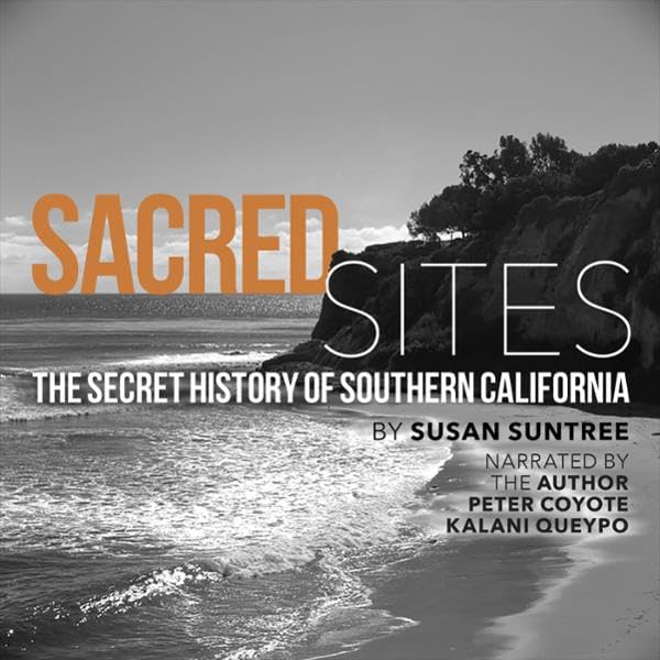Sacred Sites: The Secret History of Southern California