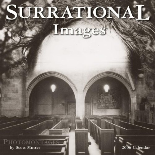 Surrational Images 2006 Calendar Photomontages Mutter, Scott Amazon