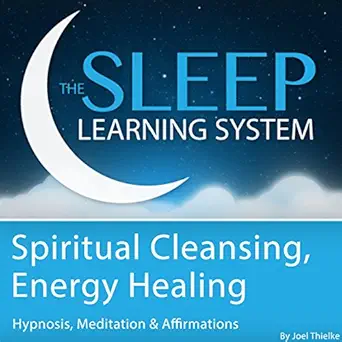 Spiritual Cleansing, Energy Healing with Hypnosis, Meditation, and Affirmations: The Sleep Learning System