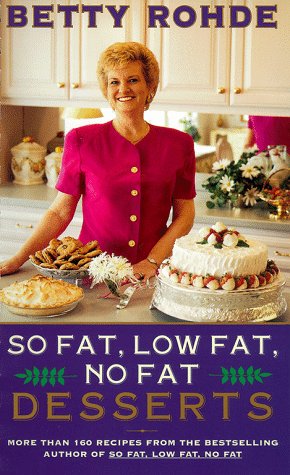 So Fat Low Fat No Fat Desserts: Rohde, Betty: 9780684835266: Amazon.com ...