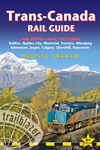 Trans-Canada Rail Guide: Includes Rail Routes and Maps plus Guides to 10 Cities