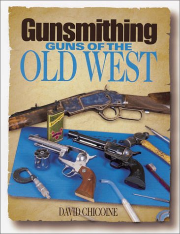 Gunsmithing : Guns of the Old West      Paperback – September 1, 2001