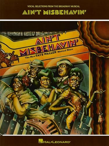 Vocal Selections From the Broadway Musical Ain't Misbehavin the New Fats Waller Musical Show