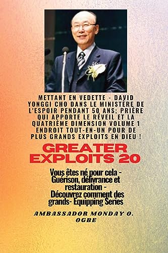 Grands Exploits - 20 Mettant en vedette - David Yonggi Cho dans le ministère de l'espoir pendant...