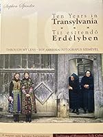 Ten Years in Transylvania: Traditions of Hungarian Folk Culture 963214869X Book Cover
