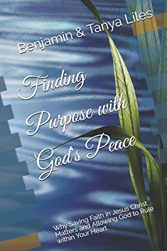 Finding Purpose with God's Peace: Why Saving Faith in Jesus
